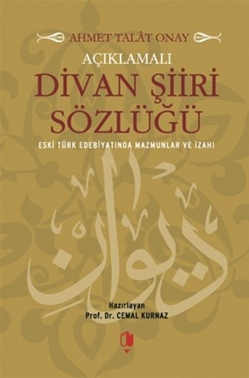 Açıklamalı Divan Şiiri Sözlüğü (Eski Türk Edebiyatında Mazmunlar ve İzahı)
