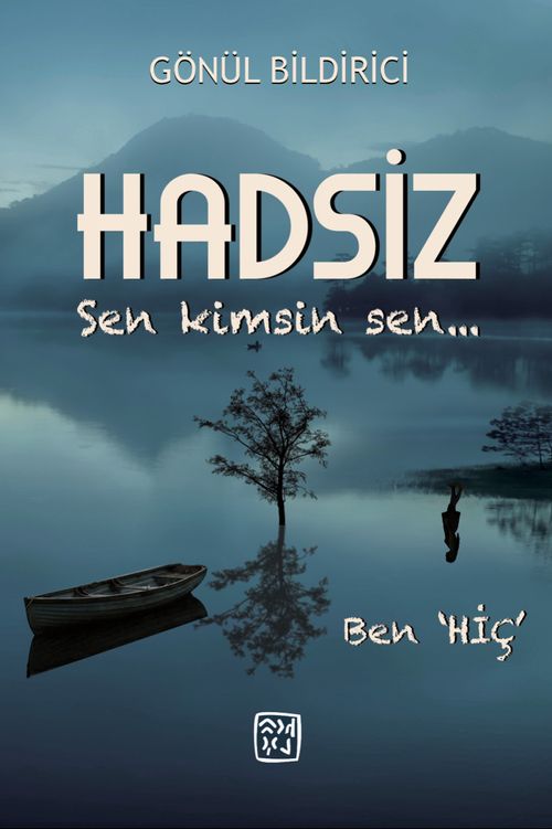 Hadsiz Sen Kimsin & Sen Ben "Hiç"