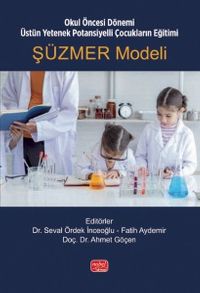 Okul Öncesi Dönemi Üstün Yetenek Potansiyelli Çocukların Eğitimi: ŞÜZMER Modeli