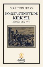 Konstantiniyye'de Kırk Yıl & Hatıralar 1873-1915