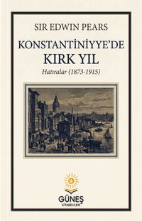 Konstantiniyye'de Kırk Yıl & Hatıralar 1873-1915