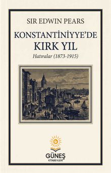 Konstantiniyye'de Kırk Yıl & Hatıralar 1873-1915