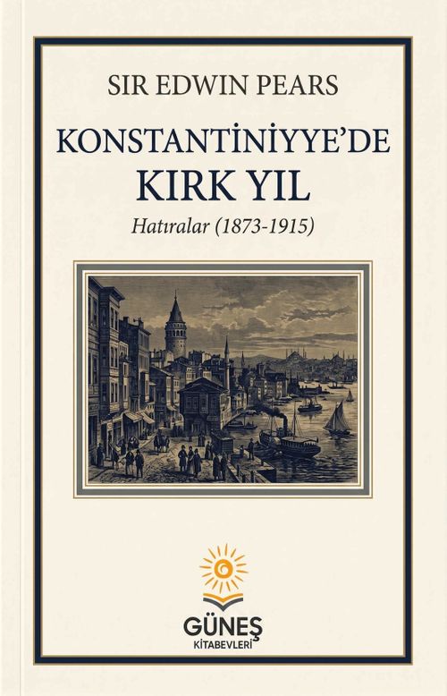 Konstantiniyye'de Kırk Yıl & Hatıralar 1873-1915