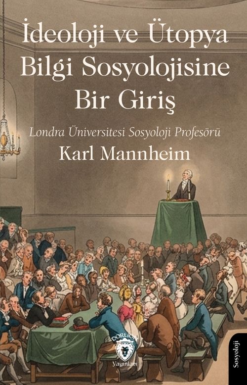 İdeoloji ve Ütopya Bilgi Sosyolojisine Bir Giriş