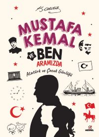 Mustafa Kemal ve Ben Aramızda