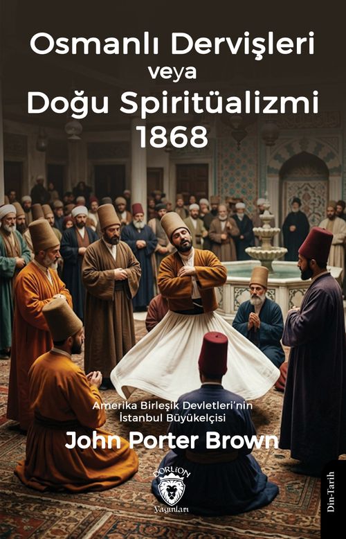 Osmanlı Dervişleri veya Doğu Spiritüalizmi 1868