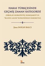 Hakas Türkçesinde Geçmiş Zaman Kategorisi & Nikolay Georgiyeviç Domojakov'un “Iraxxı Aalda” Romanından Hareketle