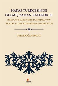 Hakas Türkçesinde Geçmiş Zaman Kategorisi & Nikolay Georgiyeviç Domojakov'un “Iraxxı Aalda” Romanından Hareketle