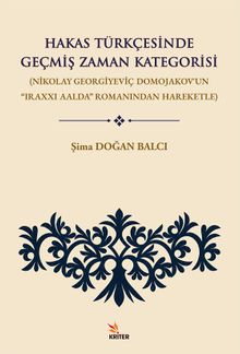 Hakas Türkçesinde Geçmiş Zaman Kategorisi & Nikolay Georgiyeviç Domojakov'un “Iraxxı Aalda” Romanından Hareketle