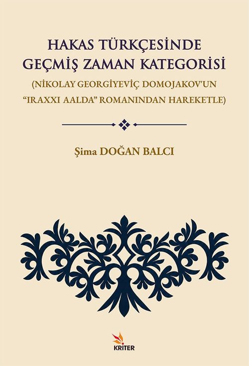 Hakas Türkçesinde Geçmiş Zaman Kategorisi & Nikolay Georgiyeviç Domojakov'un “Iraxxı Aalda” Romanından Hareketle