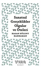 Sanatsal Gerçeklikler, Olgular ve Öteleri