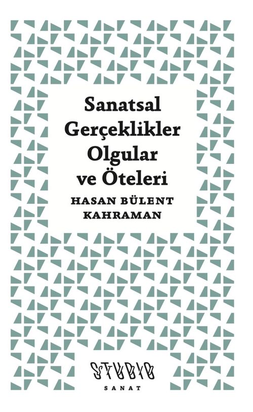 Sanatsal Gerçeklikler, Olgular ve Öteleri