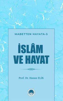 İslam ve Hayat / Mabetten Hayata 5
