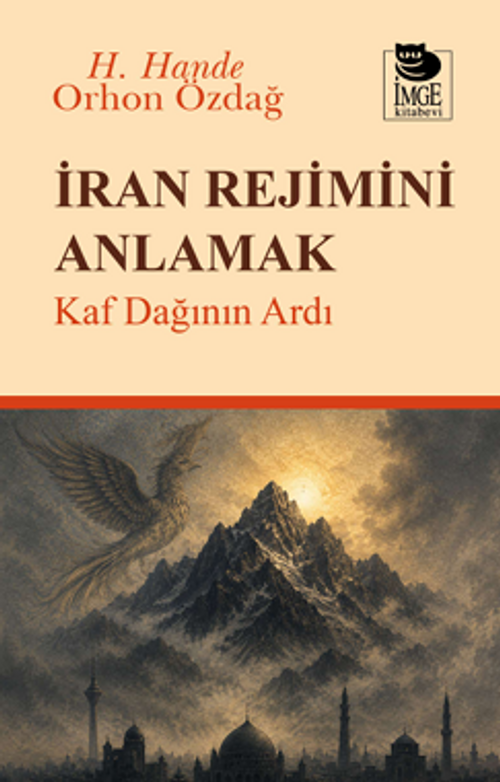 İran Rejimini Anlamak & Kaf Dağının Ardı