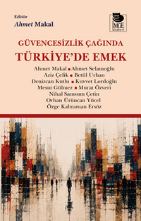 Güvencesizlik Çağında Türkiye'de Emek