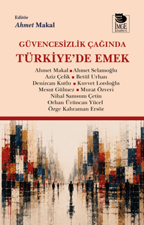 Güvencesizlik Çağında Türkiye'de Emek