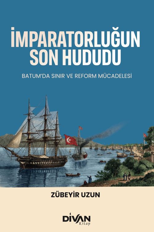 İmparatorluğun Son Hududu & Batum'da Sınır ve Reform Mücadelesi
