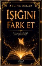 Işığını Fark Et & Senin Işığın, Karanlığı değil, Yolunu Aydınlatmak İçin
