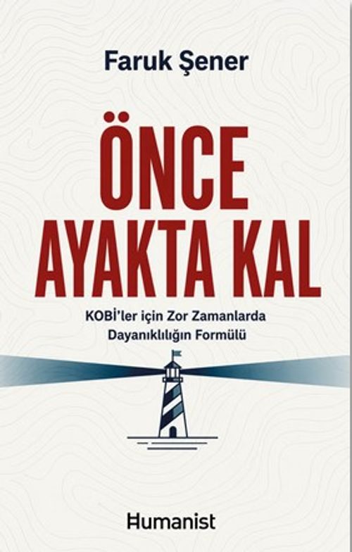 Önce Ayakta Kal & Kobi'ler için Zor Zamanlarda Dayanıklılığın Formülü