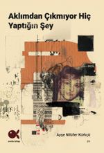 Aklımdan Çıkmıyor Hiç Yaptığın Şey