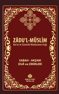 Zadul-Müslim & Sabah Akşam Dua ve Zikirleri