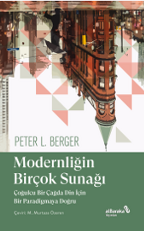 Modernliğin Birçok Sunağı & Çoğulcu Bir Çağda Din İçin Bir Paradigmaya Doğru