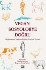 Vegan Sosyolojiye Doğru & Veganlık ve Toplum İlişkisi Üzerine Yazılar