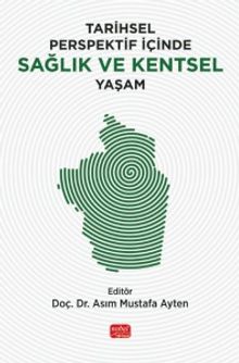 Tarihsel Perspektif İçinde Sağlık ve Kentsel Yaşam