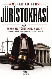 Jüristokrasi & Hukuk Mu Yönetimde Halk Mı?