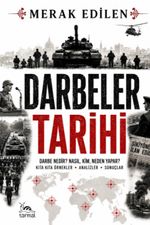 Darbeler Tarihi & Darbe Nedir? Kim, Neden Yapar? Kıta Kıta Örnekler- Analizler - Sonuçlar
