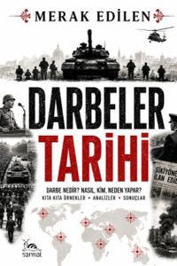 Darbeler Tarihi & Darbe Nedir? Kim, Neden Yapar? Kıta Kıta Örnekler- Analizler - Sonuçlar