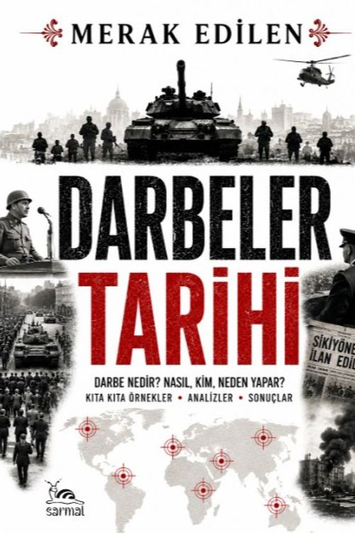 Darbeler Tarihi & Darbe Nedir? Kim, Neden Yapar? Kıta Kıta Örnekler- Analizler - Sonuçlar