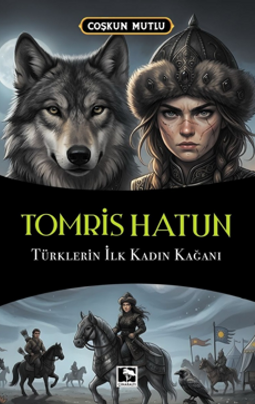Tomris Hatun & Türklerin İlk Kadın Kağanı