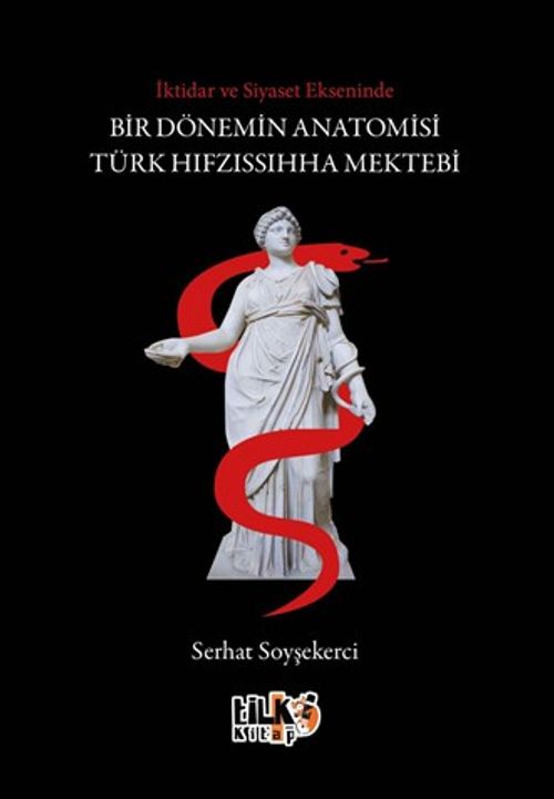 İktidar ve Siyaset Ekseninde Bir Dönemin Anatomisi: Türk Hıfzıssıhha Mektebi