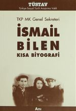 TKP MK Genel Sekreteri İsmail Bilen Kısa Biyografi