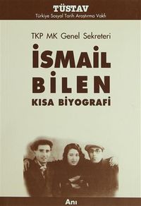 TKP MK Genel Sekreteri İsmail Bilen Kısa Biyografi