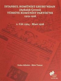 İstanbul Komünist Grubu'ndan (Aydınlık Çevresi) Türkiye Komünist Partisi'ne 1919-1926 Cilt.2 1924-Mart 1925