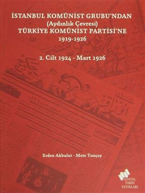 İstanbul Komünist Grubu'ndan (Aydınlık Çevresi) Türkiye Komünist Partisi'ne 1919-1926 Cilt.2 1924-Mart 1925