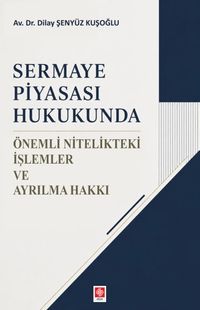 Sermaye Piyasası Hukukunda Önemli Nitelikteki İşlemler ve Ayrılma Hakkı