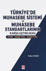 Türkiye'de Muhasebe Sistemi ve Muhasebe Standartlarının Karşılaştırılması Tfrs-Bobi Frs-Kümi Frs