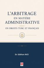 L'arbitrage en Matiere Administrative en Droits Turc et Français