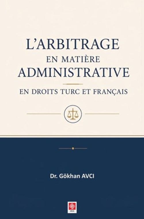 L'arbitrage en Matiere Administrative en Droits Turc et Français
