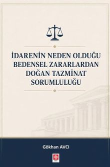 İdarenin Neden Olduğu Bedensel Zararlardan Doğan Tazminat Sorumluluğu