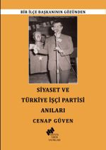 Bir İlçe Başkanının Gözünden Siyaset ve Türkiye İşçi Partisi Anıları