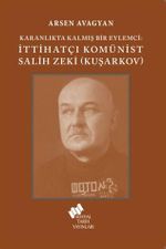 Karanlıkta Kalmış Bir Eylemci İttihatçı Komünist Salih Zeki (Kuşarkov)