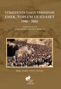 Türkiye'nin Yakın Tarihinde Emek, Toplum ve Siyaset 1980-2002