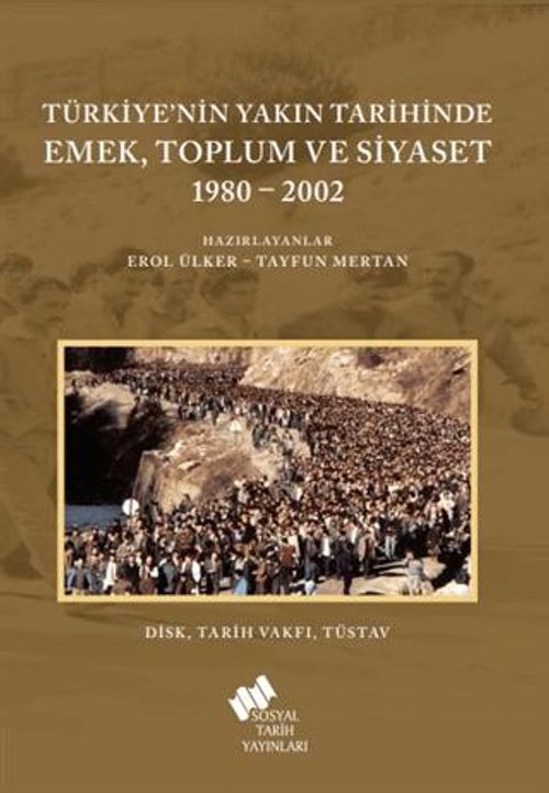 Türkiye'nin Yakın Tarihinde Emek, Toplum ve Siyaset 1980-2002