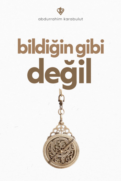 Bildiğin Gibi Değil
