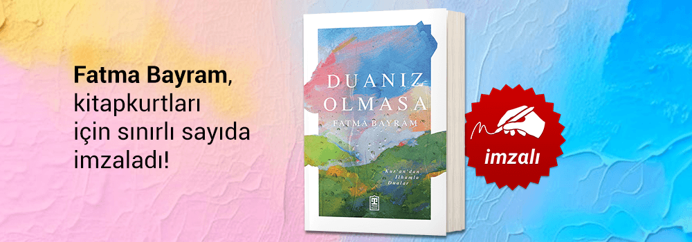 Fatma Bayram, "Duanız Olmasa: Kur'an'dan İlhamla Dualar" kitabını Kitapkurtları için sınırlı sayıda imzaladı!