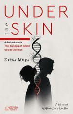 Under The Skın & A Dual-voice Work The Biology of Silent Social Violence